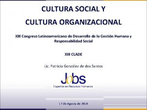 CULTURA SOCIAL Y CULTURA ORGANIZACIONAL XIII Congreso Latinoamericano