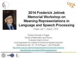 2014 Frederick Jelinek Memorial Workshop on Meaning Representations