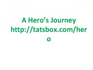 A Heros Journey http tatsbox comher o Heros