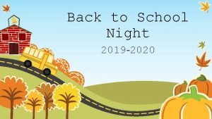 Back to School Night 2019 2020 Welcome to