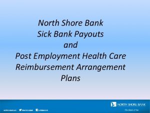 North Shore Bank Sick Bank Payouts and Post