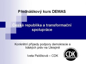 Pednkov kurs DEMAS esk republika a transforman spoluprce