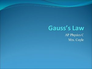 Gausss Law AP Physics C Mrs Coyle Electric