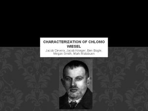 CHARACTERIZATION OF CHLOMO WIESEL Jacob Devera Jacob Krieger
