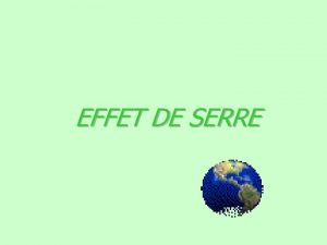 EFFET DE SERRE QUESTCE QUE LEFFET DE SERRE