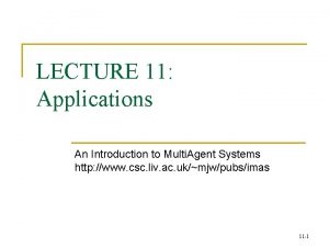 LECTURE 11 Applications An Introduction to Multi Agent