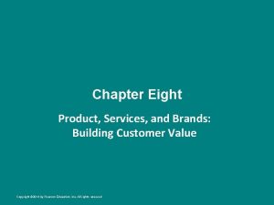 Chapter Eight Product Services and Brands Building Customer