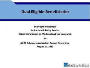 Dual Eligible Beneficiaries Mary Beth Musumeci Senior Health