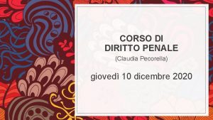 CORSO DI DIRITTO PENALE Claudia Pecorella gioved 10