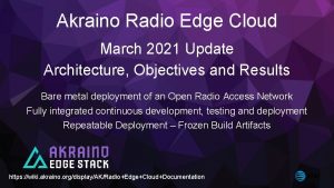 Akraino Radio Edge Cloud March 2021 Update Architecture