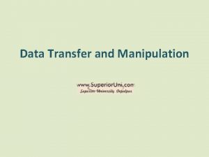 Data Transfer and Manipulation Data Transfer and Manipulation