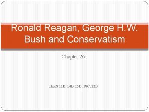 Ronald Reagan George H W Bush and Conservatism
