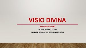 VISIO DIVINA PRAYING WITH ART FR BEN BERINTI