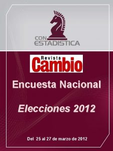 Encuesta Nacional Elecciones 2012 Del 25 al 27