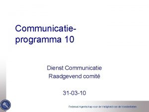 Communicatieprogramma 10 Dienst Communicatie Raadgevend comit 31 03