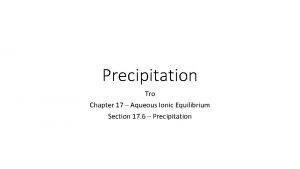 Precipitation Tro Chapter 17 Aqueous Ionic Equilibrium Section