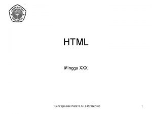 HTML Minggu XXX Pemrograman WebTI AK 0452162 sks