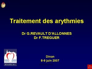 Traitement des arythmies Dr G REVAULT DALLONNES Dr
