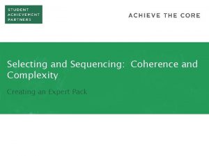 Selecting and Sequencing Coherence and Complexity Creating an