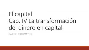 El capital Cap IV La transformacin del dinero