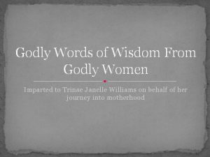 Godly Words of Wisdom From Godly Women Imparted