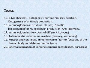 Topics 15 Blymphocytes ontogenesis surface markers function Ontogenesis