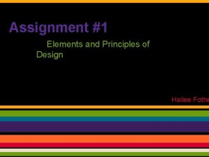 Assignment 1 Elements and Principles of Design Hailee