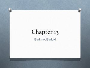 Chapter 13 Bud not Buddy Chapter 13 O