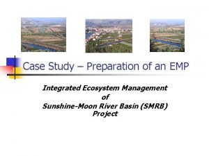 Case Study Preparation of an EMP Integrated Ecosystem