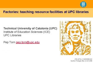 Factories teaching resource facilities at UPC libraries Technical