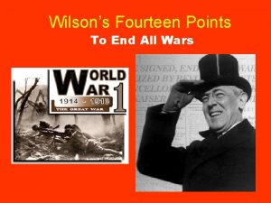 Wilsons Fourteen Points To End All Wars On