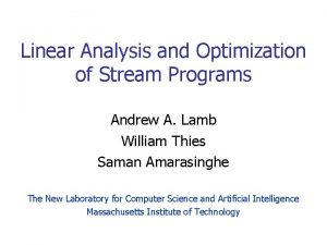 Linear Analysis and Optimization of Stream Programs Andrew