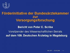 Frderinitiative der Bundesrztekammer zur Versorgungsforschung Bericht von Peter