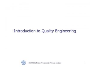 Introduction to Quality Engineering SE 450 Software Processes