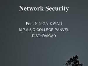 Network Security Prof N N GAIKWAD M P