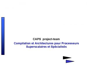 CAPS projectteam Compilation et Architectures pour Processeurs Superscalaires