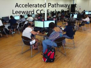 Accelerated Pathway at Leeward CC Early Results Legacy