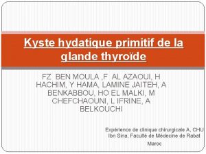 Kyste hydatique primitif de la glande thyrode FZ