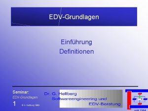 EDVGrundlagen Einfhrung Definitionen Seminar EDVGrundlagen 1 G Hellberg