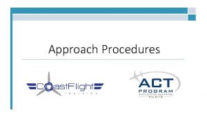 Approach Procedures Overview Surface Safety and Departure Safety