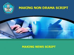 MAKING NON DRAMA SCRIPT MAKING NEWS SCRIPT MAKING