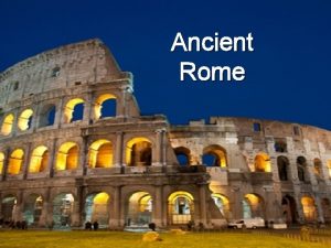 Ancient Rome Do Now Copy words into notebook