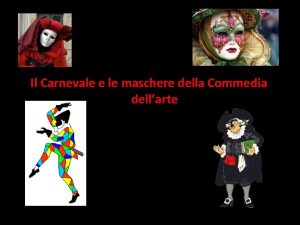 Il Carnevale e le maschere della Commedia dellarte