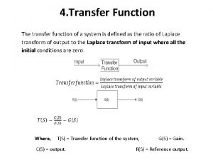 4 Transfer Function The transfer function of a