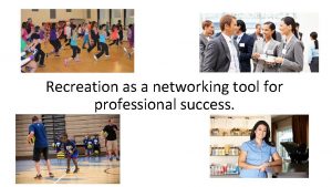 Recreation as a networking tool for professional success