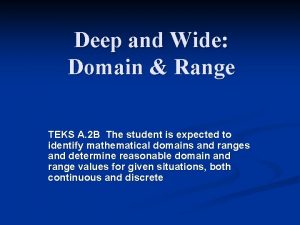 Deep and Wide Domain Range TEKS A 2