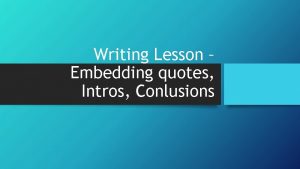 Writing Lesson Embedding quotes Intros Conlusions Writing Lesson