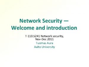 Network Security Welcome and introduction T110 5241 Network