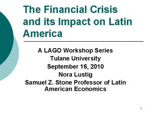 The Financial Crisis and its Impact on Latin