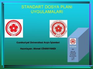 STANDART DOSYA PLANI UYGULAMALARI Cumhuriyet niversitesi Ariv lemleri